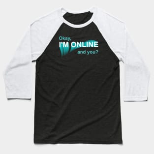 I'm Online Baseball T-Shirt